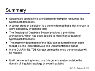 Summary
   Sustainable operability is a challenge for complex resources like
    typological databases
   A corner stone...