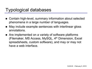 Typological databases
   Contain high-level, summary information about selected
    phenomena in a large number of langua...