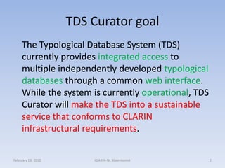 TDS Curator goal<br />	The Typological Database System (TDS) currently provides integrated access to multiple independentl...