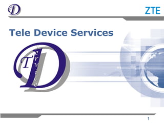 1
Tele Device Services
 