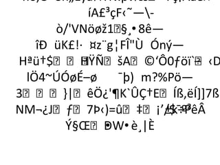 ºhò,O»Šñ„Éÿâ¾ÝÑ:þv½š‹Fç¡Äáè¤
             íA£³çF‹˜—-
       ò/'VNöøž1  §¸•8ê—
    îÐ üK£!· ¤z¨g¦FÎÙ Óný—
Hªü†$HŸ   ÑšA©‘Ô0ƒöï`‹D  –
  lÖ4~ÚÓøÉ–ø      ¯þ) m?%Pö—
3-|êÖ¿'¶K`ÛÇ†EÍß‚ëÍ++7ß©
NM¬¿Jƒ7Þ‹)=û‡¡’/$¯º²  ±k÷PêÂ
         Ý§ŒD  •W•è¸|È
 
