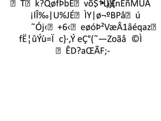 Tk?QøfÞbÈvõ$†L¡£  •)}{nÉñMÙÅ
    ¡lÎ‰|U%JÉÌY|ø¬ºBPåú
    ˜Ój‹+6‹eøóÞ²VæÂ1âéqaz
 fË¦ûÝù=Ï c}·,Ý eÇ°(˜—Zoãå ©Ì
         ÊD?aŒÃF;­
 
