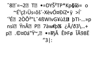 -
ˆ8 ´=¬2T•=DYŠ²TP*Kpõû o§ïó=
   ~É¹çž›Üs‹ôš´-XèvÓ¤ÐíZ•ÿ Í´
´¹É2ÒÔ²L¯4ßWIvG¥ùžJJ  þTI­…»p
nsìŸnÂP7àwfþ ¿Â/ð3…+
                    × ¼
p.©¤0áŸ~‚•=F¸ ÊÞFø ÎÃ98Ë
                   ìñÂ
               ”3|:
 