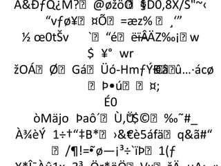 ÂÐƒQ¿M?@øžöÖ §D0‚8X/Š~‹
                 ‡
    “vƒø¥¤Õ=æz% ¸‘”
 ½ œ0tŠv `“éëïÂ  —ÄZ‰¡w
           $ ¥° wr
žOÁØGáÜó­HmƒÝÐû  €â…·ácø
           Þ•ú¤;
             É0
   òMäjo Þaô´Ù‚Ü°$©‰˜#_
À¾èÝ 1÷†“‡B*›~è5áfäqã#“
                 €
     /¶!=˜ø—¡³÷`ïÞ1(ƒ
           •
 