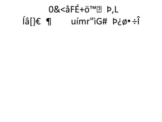 0åFÉ+ö™Þ,L
Íâ[}€ ¶   uímrìG# Þ¿ø•÷Î
 