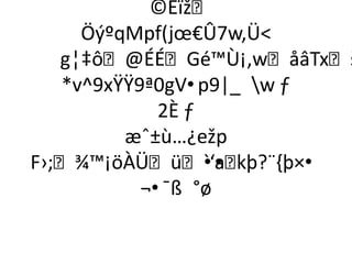 ©Èïž
     ÖýºqMpf(jœ€Û7w,Ü
   g¦‡ô@ÉÉGé™Ù¡,wåâTxš
   *v^9xŸŸ9ª0gV•p9|_ w ƒ
             2È ƒ
         æˆ±ù…¿ežp
F›;¾™¡öÀÜü`‘a •• kþ?¨{þ×•
           ¬•¯ß °ø
 