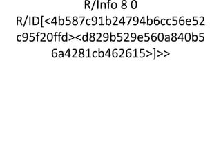 R/Info 8 0
R/ID[<4b587c91b24794b6cc56e52
c95f20ffd><d829b529e560a840b5
      6a4281cb462615>]>>
 