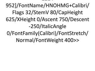 1214
952]/FontName/HNOHMG+Calibri/
  Flags 32/StemV 80/CapHeight
625/XHeight 0/Ascent 750/Descent
         -250/ItalicAngle
0/FontFamily(Calibri)/FontStretch/
    Normal/FontWeight 400
 