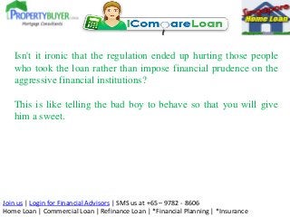 Isn't it ironic that the regulation ended up hurting those people
who took the loan rather than impose financial prudence ...