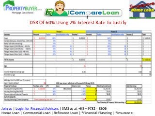 DSR Of 60% Using 2% Interest Rate To Justify

Join us | Login for Financial Advisors | SMS us at +65 – 9782 - 8606
Home Lo...