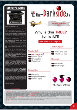 EDITOR’S NOTE




                                                                                                                                                                               Girls won, Boys....lost!
                                                                                                                                                                                       2012
Why do girls always seem to win?

In arguments about cooking, knitting or decorating,
that seems fair enough, (lol!) but why do the fairer sex


                                                                                                             Why is this TRUE?
seem to be winning everything else too these days?!

No such thing as a glass ceiling in recruitment it would
appear as we boys are definitely having to take it on the
chin – as the girls turn up the heat, generating more
profits, turnover and business than the tough guys with
the stubble and the dodgy attitudes.
                                                                                                                (or is it?!)
Well, apparently it really does all comes down to
attitude and commitment.                                                                                                        GIRLS ON TOP - Page 11
The girls are working harder, remain more consistent in
what they do and are more prepared to ‘get their hands
dirty’ when it matters. Take a look at the ‘Girls, Girls,
Girls’ article in this edition of TDS and see what you
think.                                                                                                                                                                          Today’s Special
Elsewhere, we are still being warned about the
Eurozone and the ECB & whatever else. Is it just SSG or                               Regular Stuff
all we all getting a little sick of this phoney war on the                                                                                                                      11          Girls, Girls, Girls!
causes of the problem? I am beginning to hate all of the
hype, the worry and the anxiety eroding the basic will to                                 4
                                                                                                                                                                                19          The Stress Test
push on and get things done.
It seems it is getting harder to do the same things and                                  15         What’s New?
yet we all have to keep plugging away.
                                                                                         18         Grumpy Cat                                                               Nonsense!
Having said all of that, the News Section this month is
packed full of great little stories about the successes                                  18         Pop’s Pantry
that keep flowing from the ventures we support –
profits rising, babies being born and new toilet                                                                                                                                 8          Launches!
configurations being installed (thanks for that one
Barnes Frank!).                                                                                                                                                                 14          Don’t Forget
In addition, it is brilliant to read about Big Sky Additions
who go from strength to strength (see ‘On the Couch’)
who having decided unilaterally that the recession is                                 Serious Bits
not for them have seemingly found the solution to the
larger economic issues surrounding us all – just ignore
it all and ‘hit the phones!’
                                                                                          6         Factoring!
So, all in all we are faced with the same situation as we
have been facing since 2008 – rubbish economy but
                                                                                         17         Employment Myths
lots of reasons to push on and ignore what happens on                                    23         Chris & Spam
Wall Street & in Brussels and make sure that you get
out of bed and make a placement!

That’s all it takes guys!!

                                                                                                                                                                                    The Power of Three!
                     info@ the-darkside.tv


  1. All the contents of The Dark Side are only for general information and/or use. Such contents do not constitute advice and should not be relied upon in making (or refraining from making) any decision. Any specific advice or replies to
  queries in any part of the publication is/are the personal opinion of such experts/consultants/persons. 2. The information in The Dark Side is provided on an "AS IS" basis, and all warranties, expressed or implied of any kind, regarding
  any matter pertaining to any information, advice or replies are disclaimed and excluded. 3. The Dark Side and its associates shall not be liable, at any time for damages including, without limitation, damages for loss of any kind(but excluding
  personal injury or death caused by negligence) arising in contract, tort or otherwise from the use of or inability to use the publication, or any of its contents, or from any action taken (or refrained from being taken) as a result of using the
  publication or any such contents or use of information contained in the publication. 4. No representations, warranties, or guarantees whatsoever are made as to the accuracy, adequacy, reliability, completeness, suitability, or applicability
  of the information to a particular situation. 5. Certain references in the publication refer to third parties over whom The Dark Side has no control or connection, business or otherwise.
  Material Submitted by Others
  Some sections in The Dark Side contain materials submitted by users. The Dark Side accepts no responsibility for the content, accuracy, and conformity to applicable laws of such material, and any views or opinions expressed by such
  third parties are those of the author alone, and do not necessarily reflect the views or opinions of the owners or publishers of the Dark Side.
  Effect of these Terms
  These terms constitute the sole basis on which the Dark Side is published and made available and supersede and replace all prior or contemporaneous understandings or agreements, written or oral, or any implied terms which might
  otherwise apply.



                                                                                                                                                                                                                                                         3
 