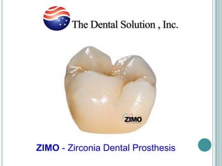 ZIMO- Zirconia Dental Prosthesis 