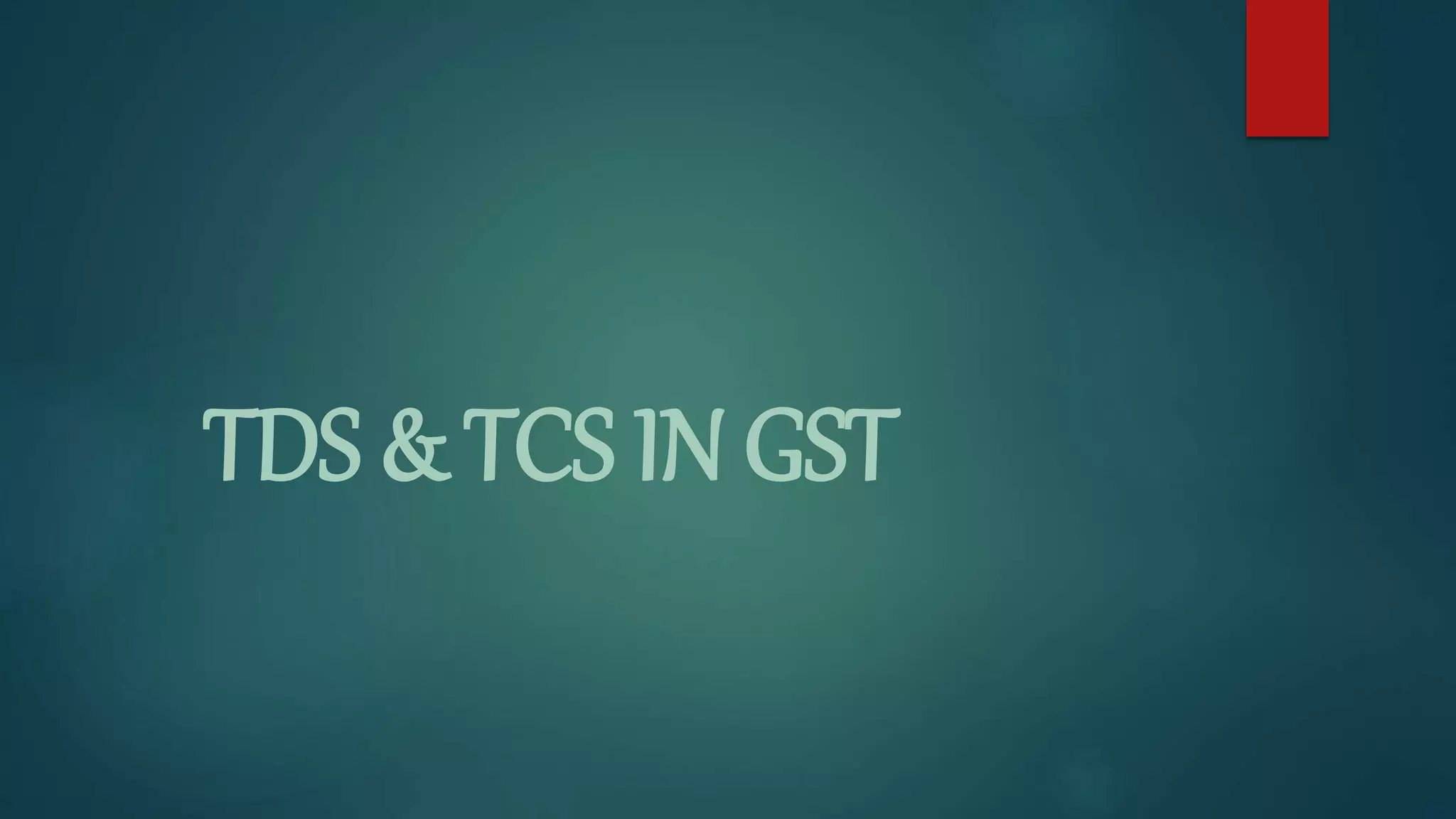 TDS & TCS IN GST
 