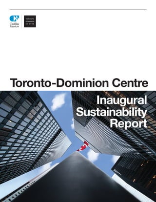 Toronto-Dominion Centre
              Inaugural
          Sustainability
                 Report
 