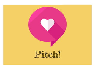 Pitch!
 
