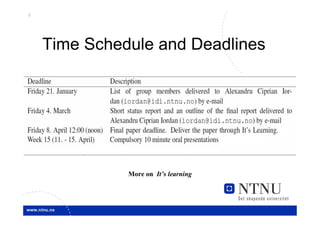6




    Time Schedule and Deadlines




              More on It’s learning
 
