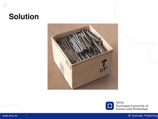 7

    Solution




www.ntnu.no    M. Grannæs, Prefetching
 