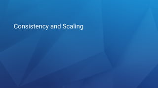 Consistency and Scaling
 