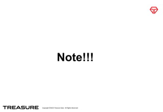 Copyright	
  ©2015	
  Treasure	
  Data.	
  	
  All	
  Rights	
  Reserved.
Note!!!
 