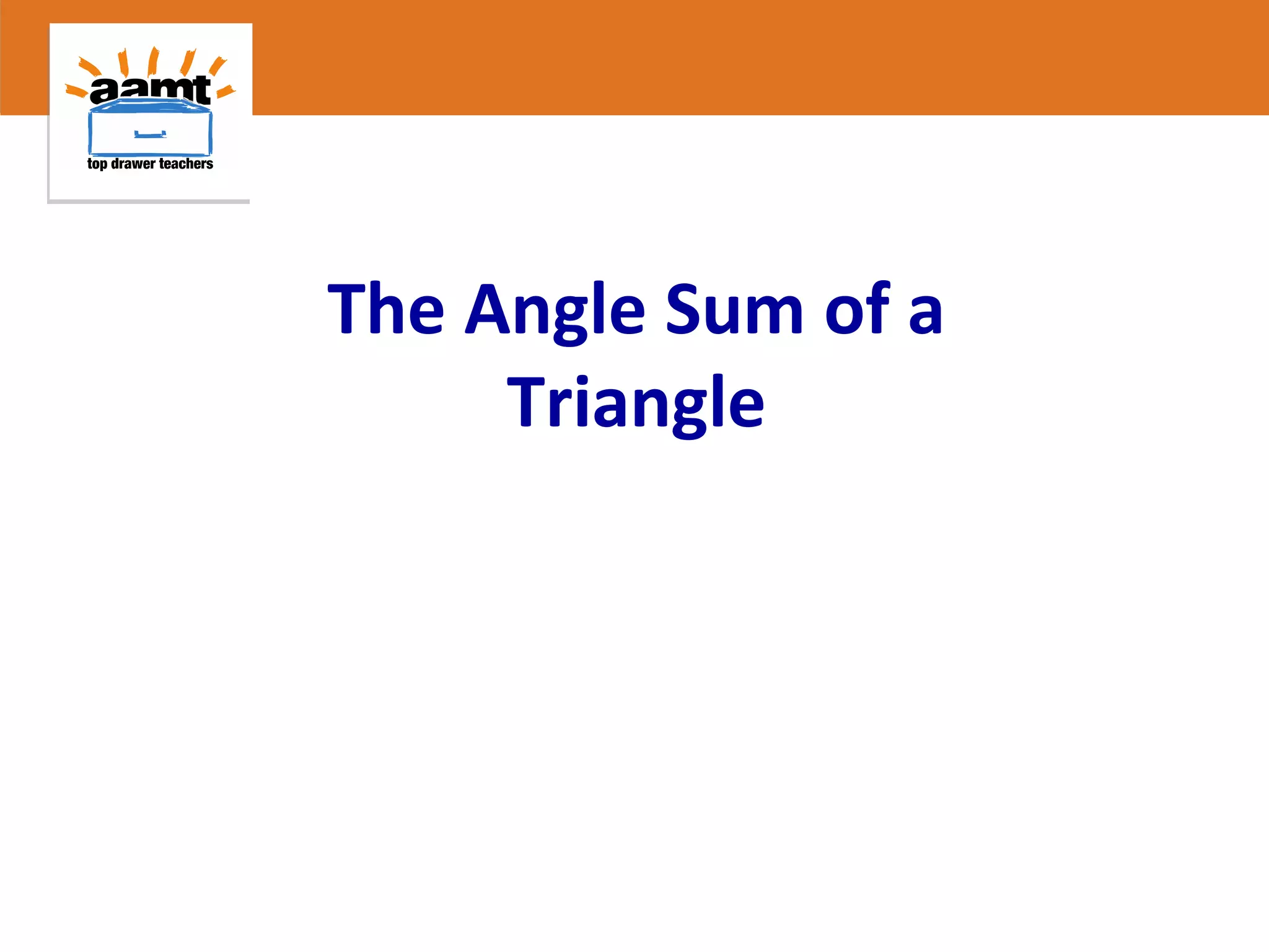 Top Drawer Teachers Two proofs of the angle sum of a triangle PPT