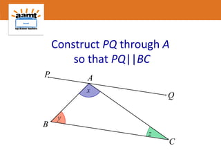 Construct PQ through A
so that PQ||BC
P

A
x

B

Q

y
z

C

 