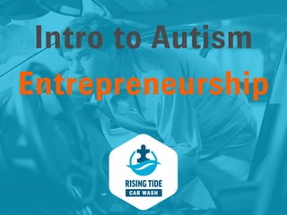 Intro to Autism
Entrepreneurship
 