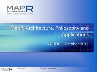MapR, Architecture, Philosophy and Applications NY HUG – October 2011 