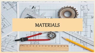 MATERIALS
 