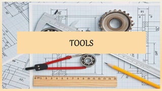 TOOLS
 