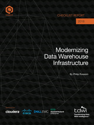 CHECKLIST REPORT
2018
Modernizing
Data Warehouse
Infrastructure
By Philip Russom
Sponsored by:
 