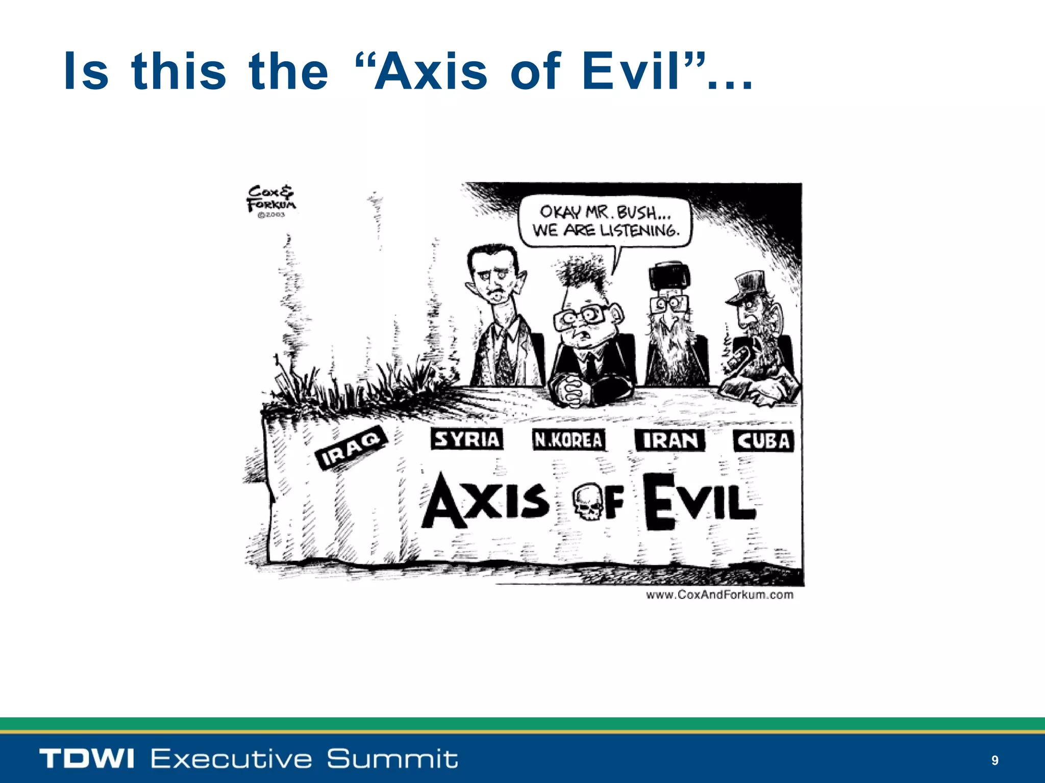 Is this the “Axis of Evil”…




                              9
 