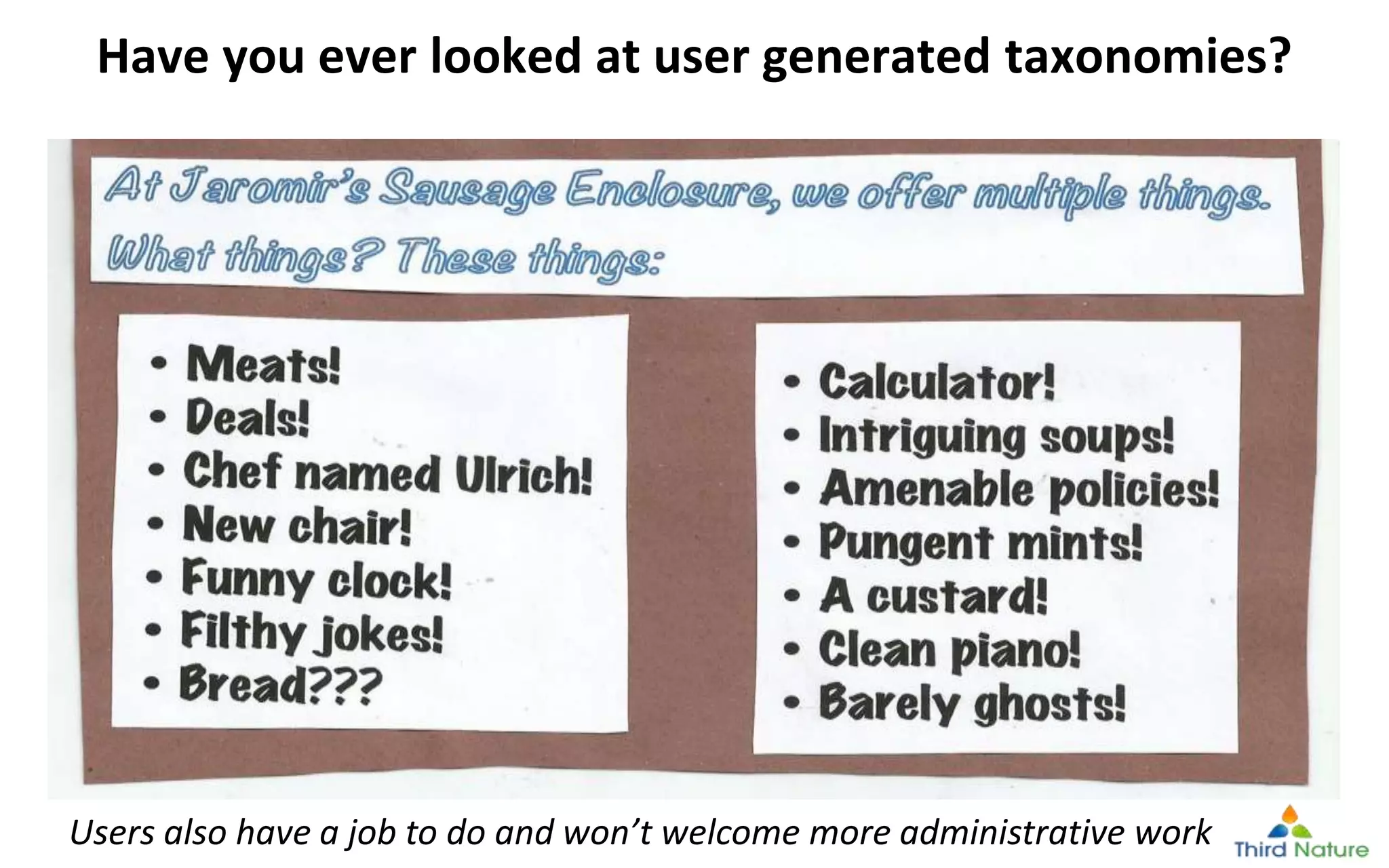 © Third Nature Inc.
Have you ever looked at user generated taxonomies?
Users also have a job to do and won’t welcome more administrative work
 