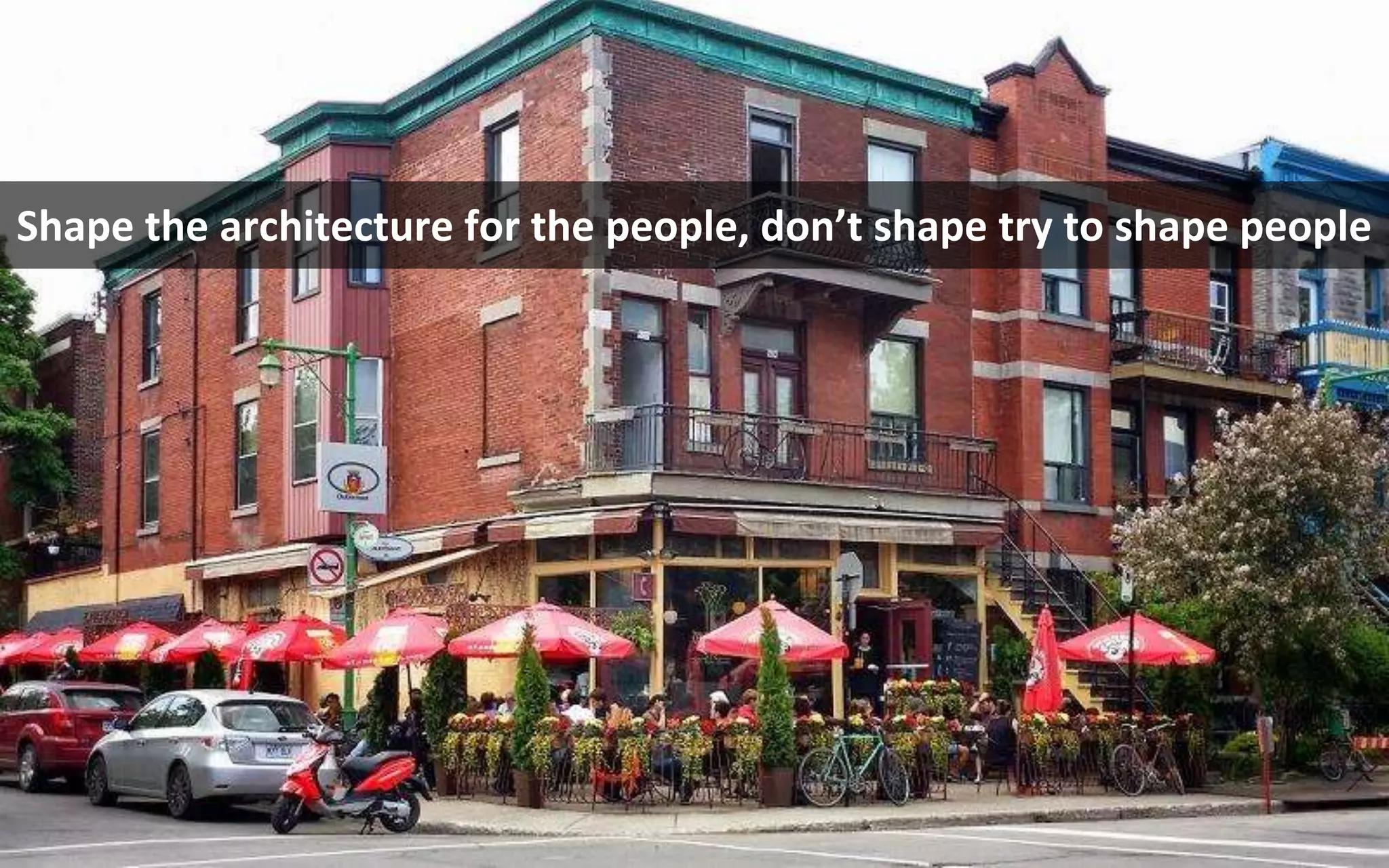 Copyright Third Nature, Inc.
Shape the architecture for the people, don’t shape try to shape people
 