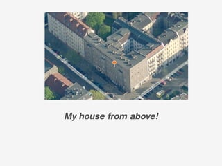 My house from above!
 