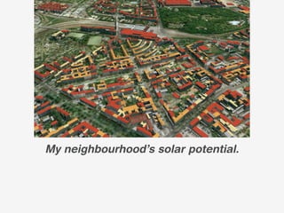 My neighbourhood’s solar potential.
 