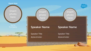 Speaker Name
Speaker Title
@placeholder
Speaker Title
@placeholder
Speaker Name
Name
Company
Panel Host
Insert
photo
here
Insert
photo
here
Insert
photo
here
 