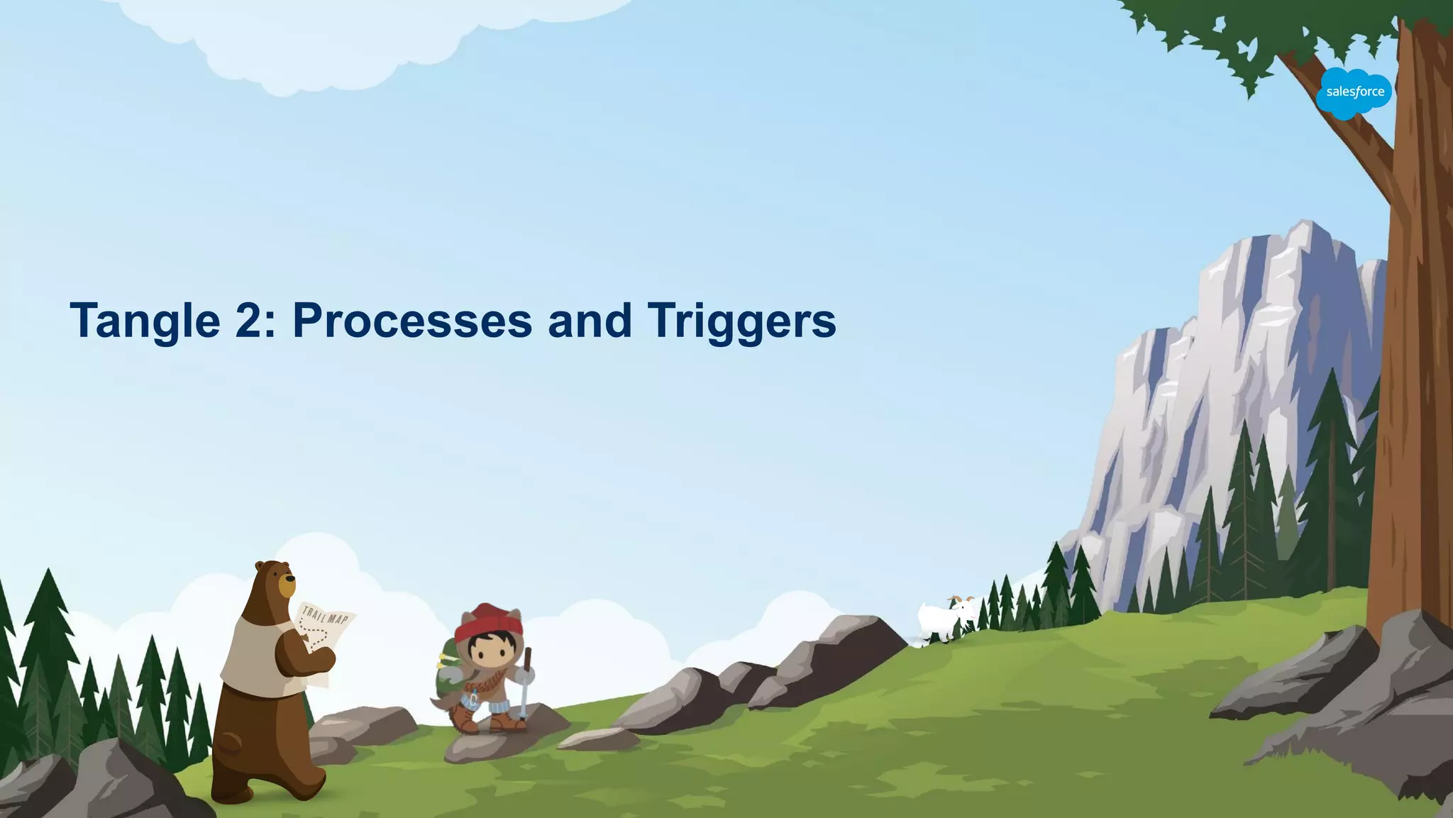 Tangle 2: Processes and Triggers
 