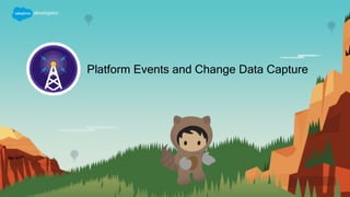 Platform Events and Change Data Capture
 
