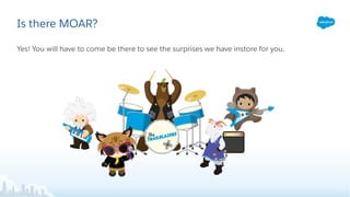 Is there MOAR?
Yes! You will have to come be there to see the surprises we have instore for you.
 