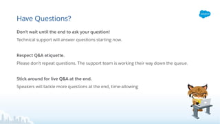 Have Questions?
Don’t wait until the end to ask your question!
Technical support will answer questions starting now.
Respect Q&A etiquette.
Please don’t repeat questions. The support team is working their way down the queue.
Stick around for live Q&A at the end.
Speakers will tackle more questions at the end, time-allowing
 