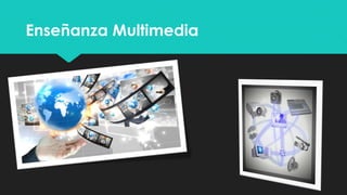 Enseñanza Multimedia
 