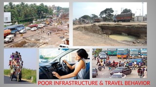 POOR INFRASTRUCTURE & TRAVEL BEHAVIOR
 