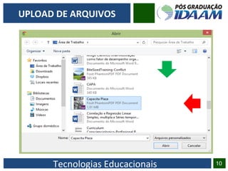 Tecnologias Educacionais 10
UPLOAD DE ARQUIVOS
 