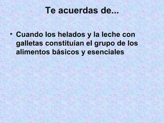 Te acuerdas de... Cuando los helados y la leche con galletas constituían el grupo de los alimentos básicos y esenciales 