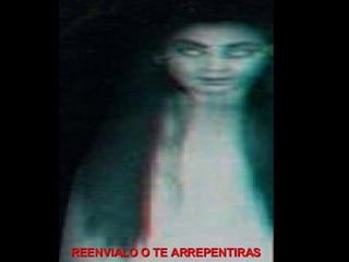 REENVIALO O TE ARREPENTIRAS 