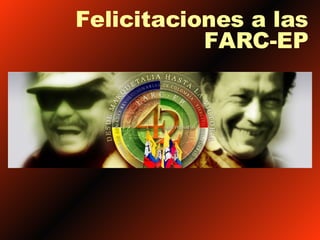 Felicitaciones a las FARC-EP 