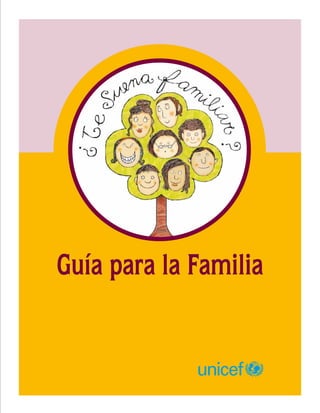 GuíaparalaFamilia
Guía para la Familia
 