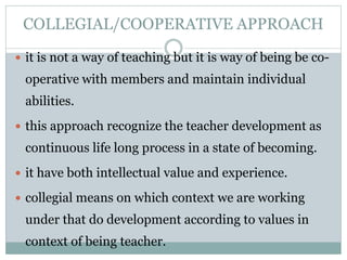 TE 01 APPROACHES OF TEACHER DEVELOPMENT.pptx