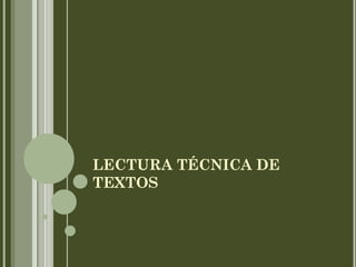 LECTURA TÉCNICA DE
TEXTOS
 