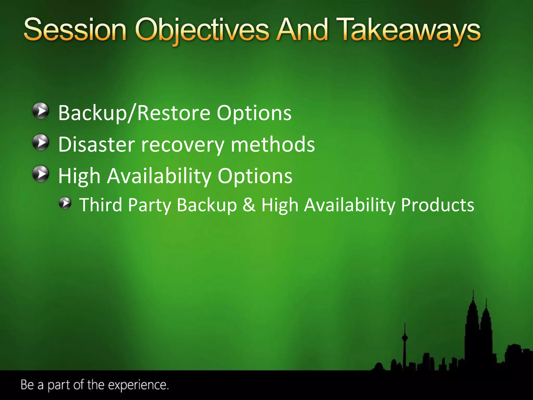 Backup/Restore Options Disaster recovery methods High Availability Options Third Party Backup & High Availability Products 